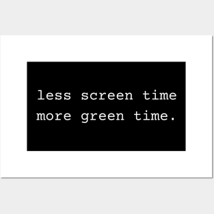 Less Screen Time More Green Time Posters and Art